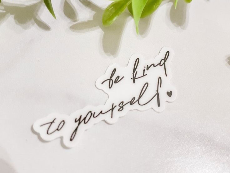Be Kind To Yourself Sticker